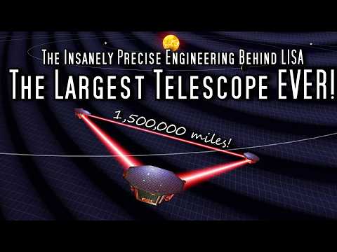 How To Build A Million Mile Wide Telescope- Europe&#039;s Groundbreaking LISA Mission