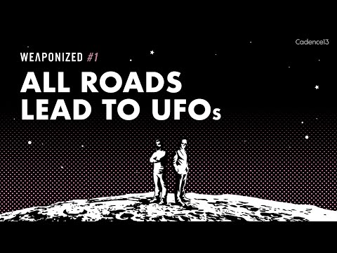 All Roads Lead to UFOs : WEAPONIZED : EPISODE #1