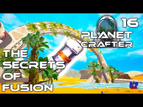 UNLOCKING SECRETS With ADVANCED ALIEN POWER -=|=- Secrets Of Fusion-=|=-The Planet Crafter-=|=-16