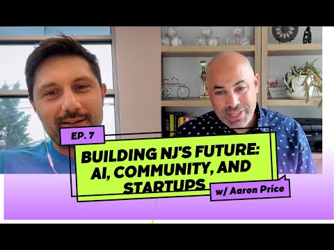 Empowering NJ Entrepreneurs: Aaron Price on Community, AI, and Policy Changes for Startups