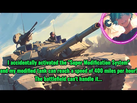 Super Modification System: I can remodel any military equipment barehanded!