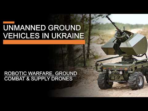 Unmanned Ground Vehicles in Ukraine - Robotic warfare, Ground Combat &amp; Supply drones