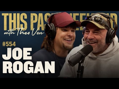 Joe Rogan | This Past Weekend w/ Theo Von #554