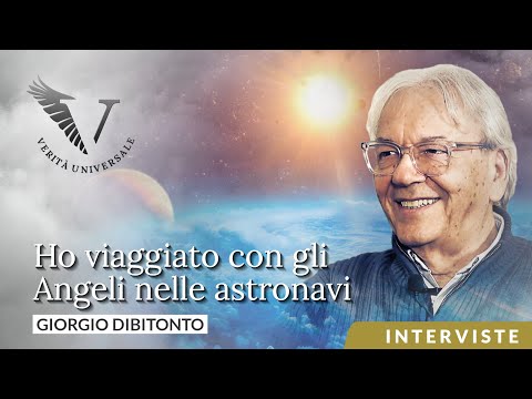 Giorgio Dibitonto: ho viaggiato con gli #Angeli nelle #astronavi