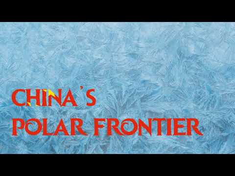 China’s Polar Frontiers Ep1: Antarctica