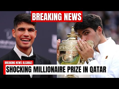 BREAKING: THE MILLIONAIRE PRIZE that ALCARAZ COULD WIN in QATAR